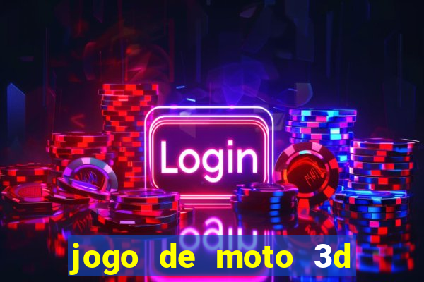 jogo de moto 3d de grau